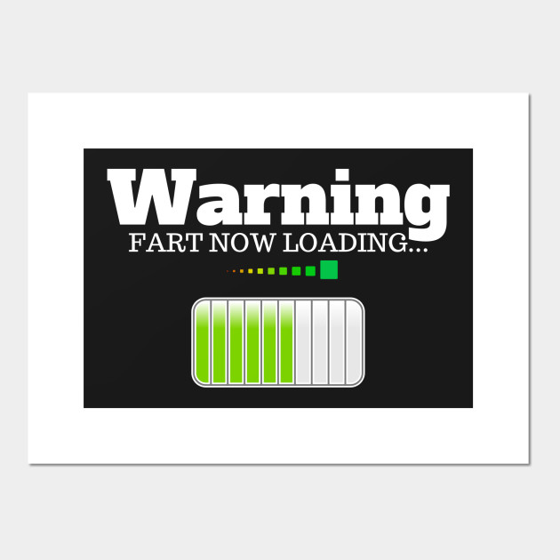 Warning - Fart Now Loading...